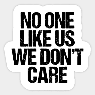 No One Like Us We Don't Care Sticker